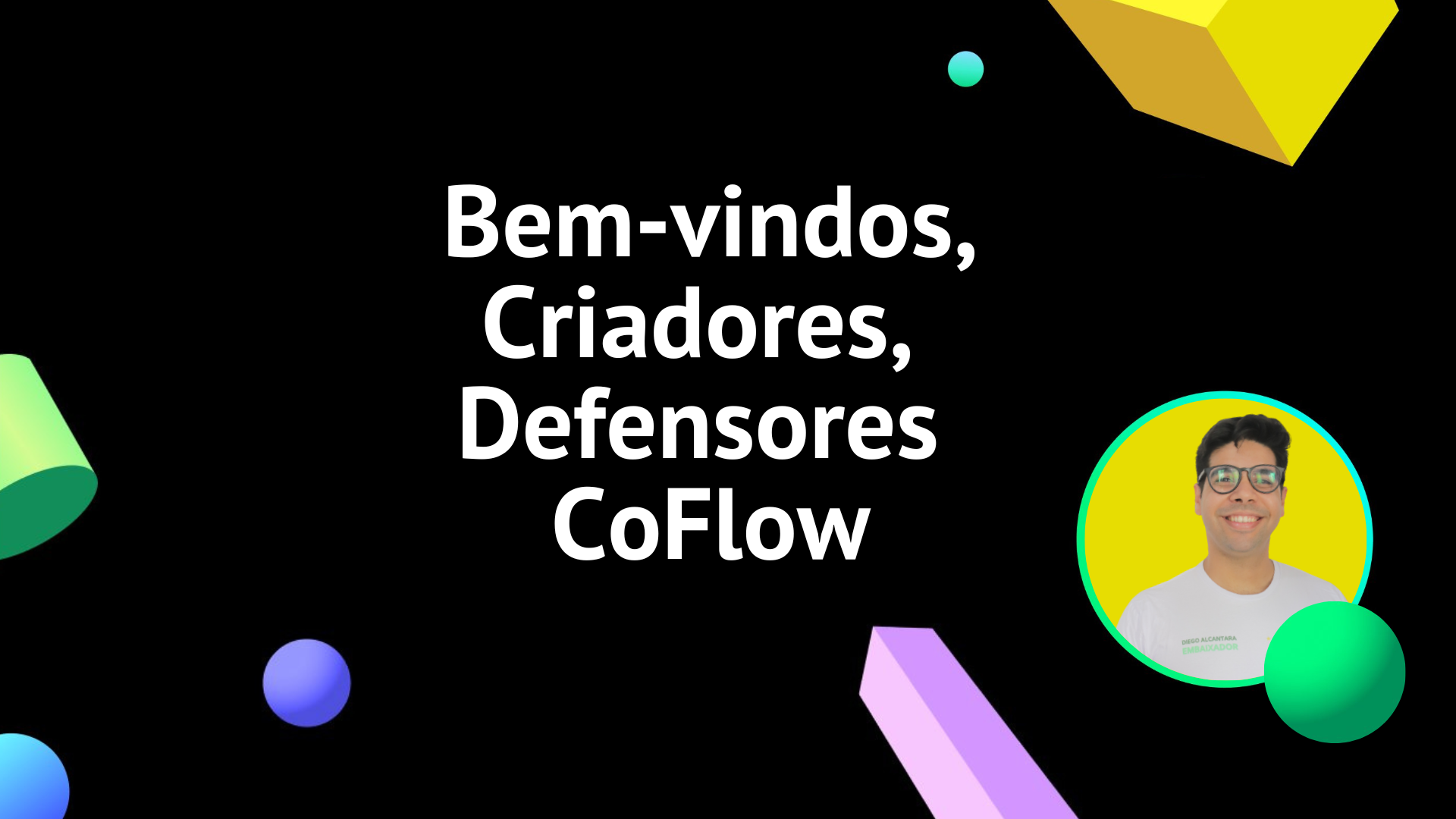 Bem vindos Criadores Defensores CoFlow